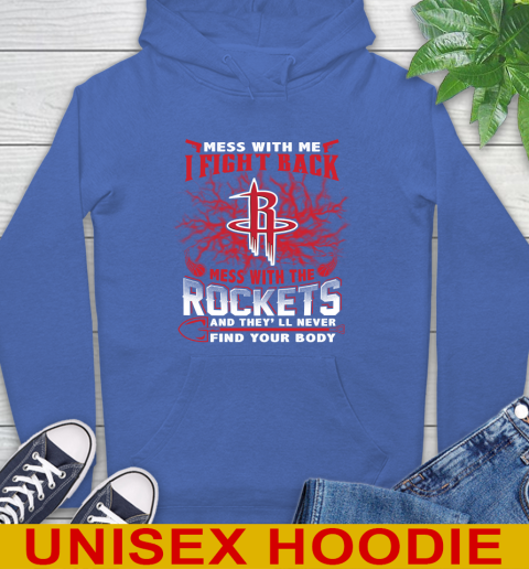 NBA Basketball Houston Rockets Mess With Me I Fight Back Mess With My Team And They'll Never Find Your Body Shirt Hoodie 9