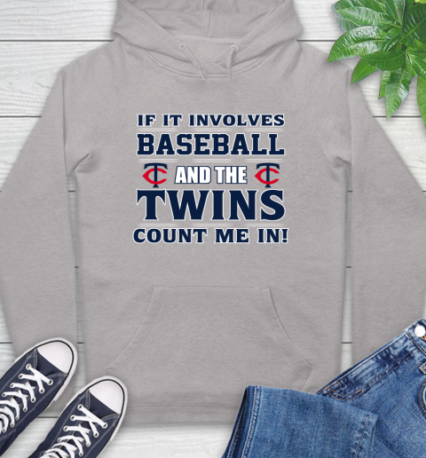 MLB If It Involves Baseball And The Minnesota Twins Count Me In Sports Hoodie 12