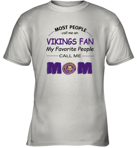 Most People Call Me Minnesota Vikings Fan Football Mom Youth T-Shirt