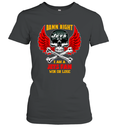 NFL Damn Right I Am A New York Jets Win Or Lose Skull Football Sports (1) vrPP8jsjRWH ladies t shirt 20 95 151514 front black