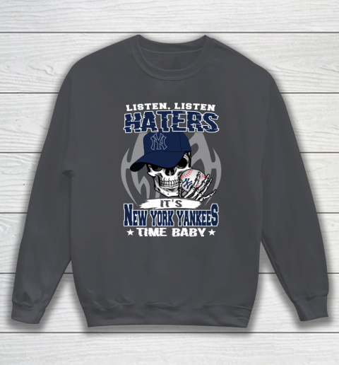 Listen Haters It is YANKEES Time Baby MLB Sweatshirt 4