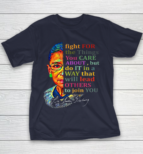 Awesome Ruth Bader Ginsburg Fight For The Things You Care Youth T-Shirt 2