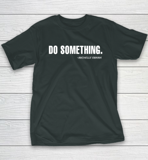 Do Something Michelle Obama Youth T-Shirt 3