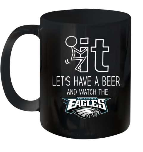 Philadelphia Eagles Football NFL Let's Have A Beer And Watch Your Team Sports Ceramic Mug 11oz