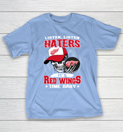 Listen Haters It is WINGS Time Baby NHL T-Shirt 10