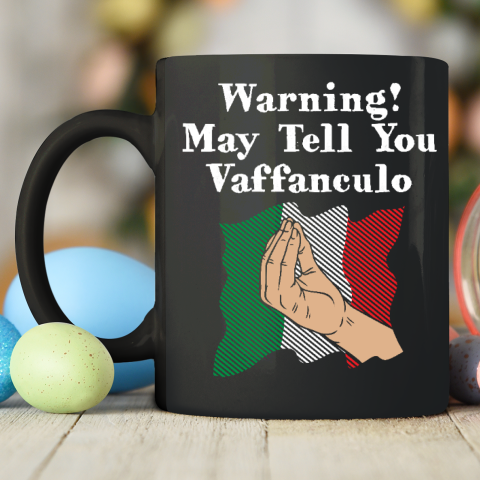 Vaffanculo Shirt Warning May Tell You Vaffanculo Funny Italian Humor Italy Ceramic Mug 11oz 5