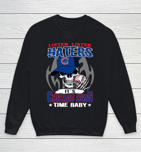 Listen Haters It is CUBS Time Baby MLB Youth Sweatshirt