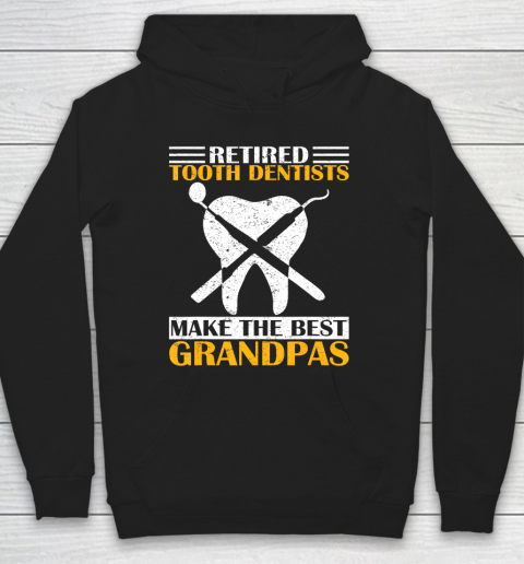 GrandFather gift shirt Retired Tooth Dentist Make The Best Grandpa Retirement Funny T Shirt Hoodie