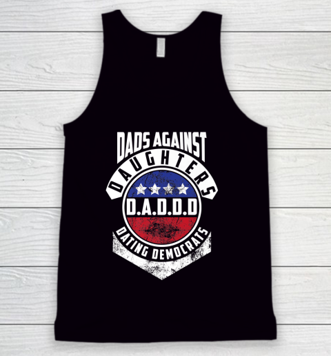 Daddd shirt Funny Shirt For Daddy Dads Against Daughters Dating Democrats Tank Top