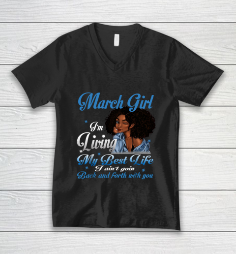 March Girl Living My Best Life Funny Birthday V-Neck T-Shirt