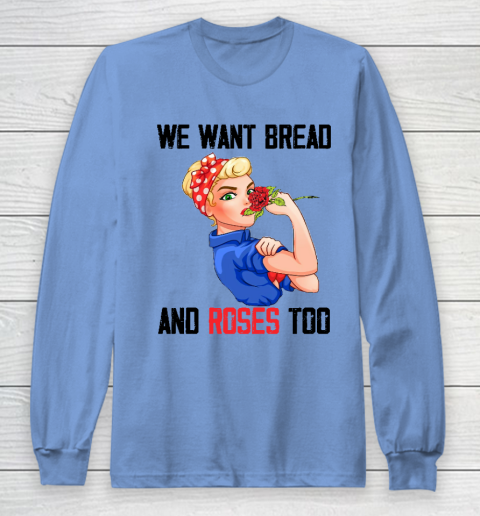 We Want Bread And Roses Too Shirt Long Sleeve T-Shirt 8