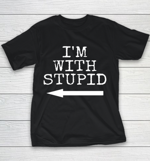 I m Stupid I m with Stupid Funny Couples Gift Youth T-Shirt