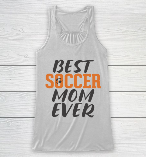 Mother's Day Funny Gift Ideas Apparel  Best Soccer Mom Ever T Shirt Racerback Tank
