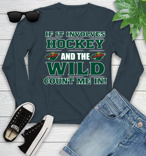 NHL If It Involves Hockey And The Minnesota Wild Count Me In Sports Youth Long Sleeve 8