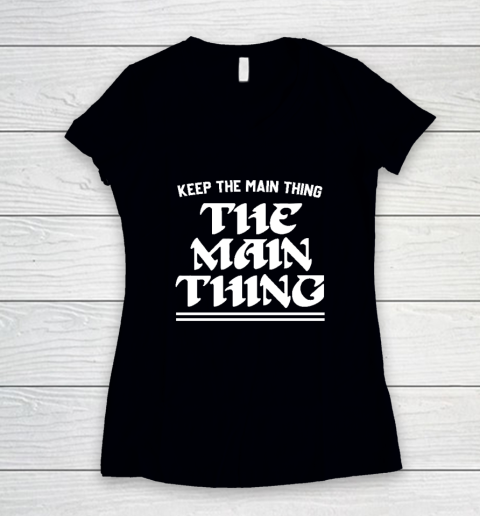 Keep the Main Thing The Main Thing Philly Women's V-Neck T-Shirt