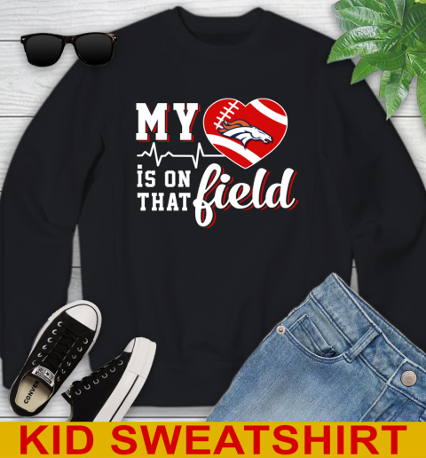 NFL My Heart Is On That Field Football Sports Denver Broncos Youth Sweatshirt