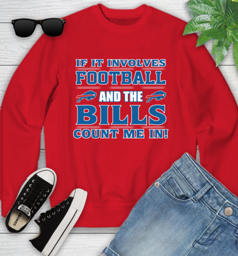 NFL If It Involves Football And The Buffalo Bills Count Me In Sports Youth Sweatshirt 9