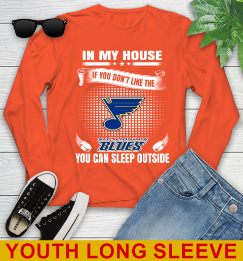 St.Louis Blues NHL Hockey In My House If You Don't Like The Blues You Can Sleep Outside Shirt Youth Long Sleeve 3