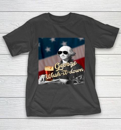 George Wash It Down Washington Funny American Patriotic USA T-Shirt