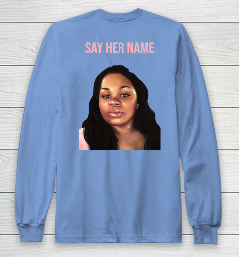 Arrest the cops who killed Breonna Taylor- Say Her Name Long Sleeve T-Shirt 16
