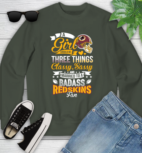 Washington Redskins NFL Football A Girl Should Be Three Things Classy Sassy And A Be Badass Fan Youth Sweatshirt 9