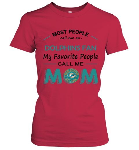 People Call Me Miami Dolphins Fan Mom - Rookbrand