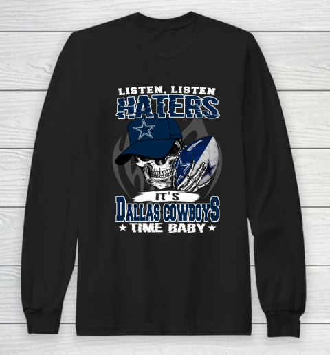 Listen Haters It is COWBOYS Time Baby NFL Long Sleeve T-Shirt