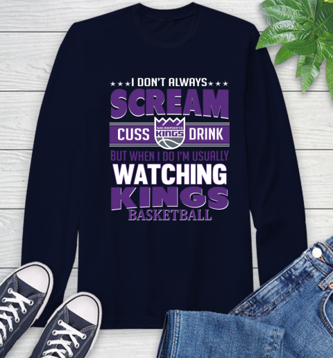 Sacramento Kings NBA Basketball I Scream Cuss Drink When I'm Watching My Team Long Sleeve T-Shirt 3