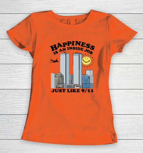 Happiness Is An Inside Job Just Like 9 11 Women's T-Shirt 2