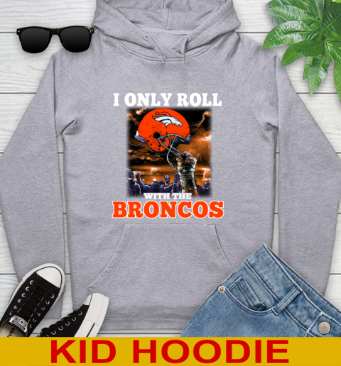 Denver Broncos NFL Football I Only Roll With My Team Sports Youth Hoodie 6