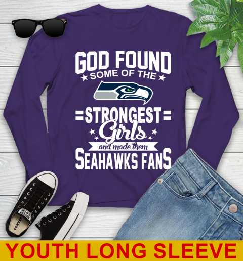 Seattle Seahawks NFL Football God Found Some Of The Strongest Girls Adoring Fans Youth Long Sleeve 4