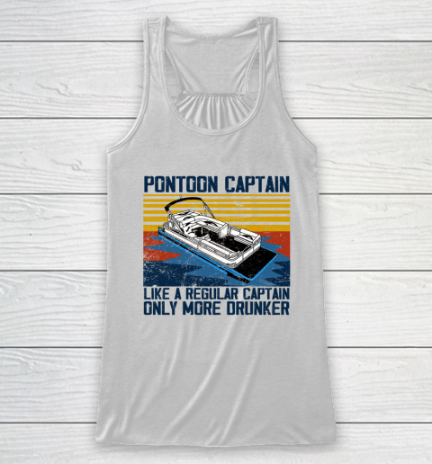 Pontoon Captain Like A Regular Captain Only More Drunker Racerback Tank