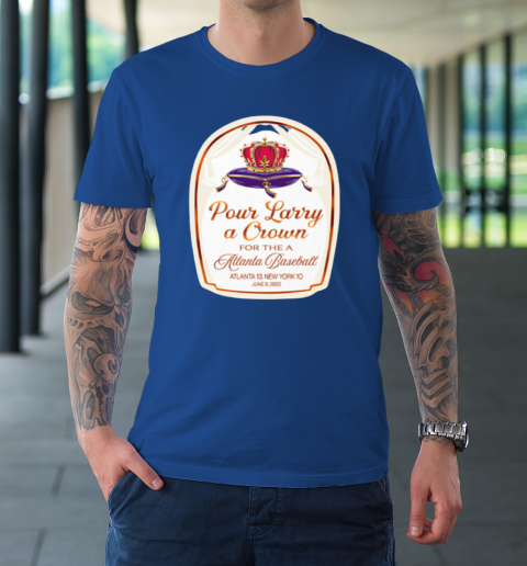 Pour Larry A Crown For The Atlanta Baseball T-Shirt