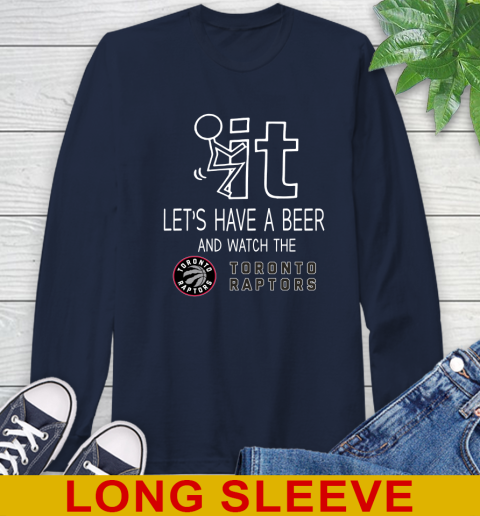 Toronto Raptors Basketball NBA Let's Have A Beer And Watch Your Team Sports Long Sleeve T-Shirt 3