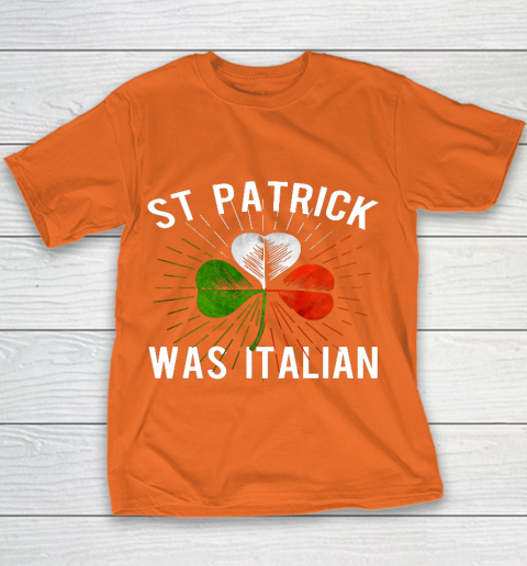 St Patrick Was Italian St Patrick s Irish Day Youth T-Shirt 4