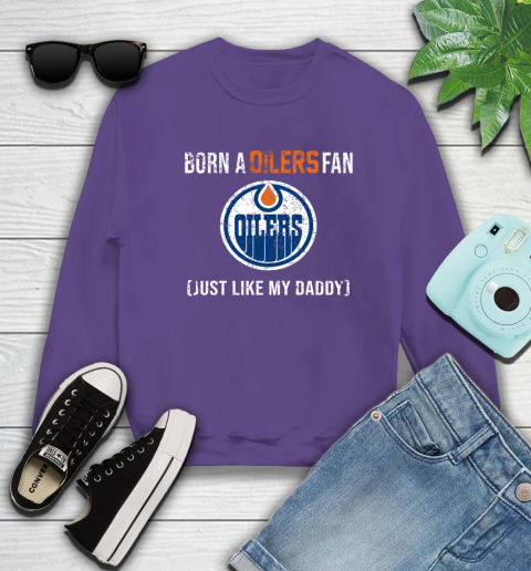 NHL Edmonton Oilers Hockey Loyal Fan Just Like My Daddy Shirt Sweatshirt 4