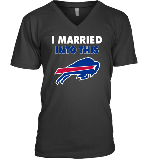 I Married Into This Buffalo Bills Football Nfl V-Neck T-Shirt