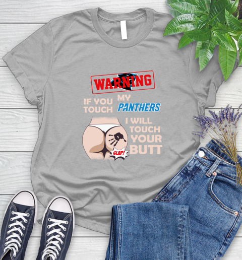 Carolina Panthers NFL Football Warning If You Touch My Team I Will Touch My Butt Women's T-Shirt 5