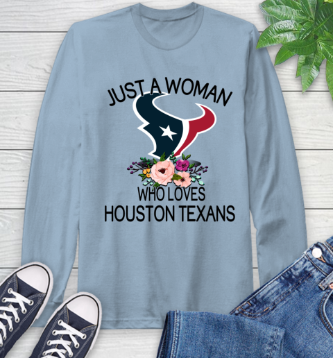 NFL Just A Woman Who Loves Houston Texans Football Sports Long Sleeve T-Shirt 6