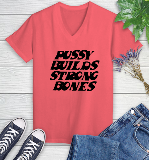 Pussy builds strong bones shirt 62