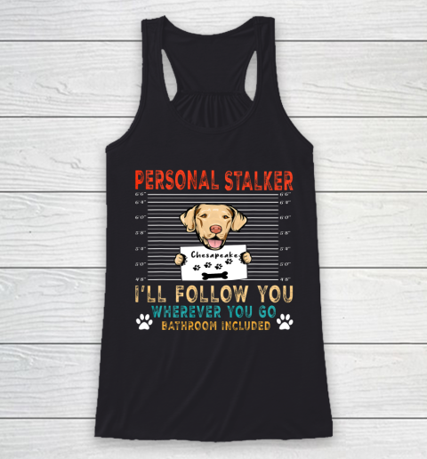 Personal Stalker Dog Chesapeake Bay Retriever You Dog Lover Racerback Tank