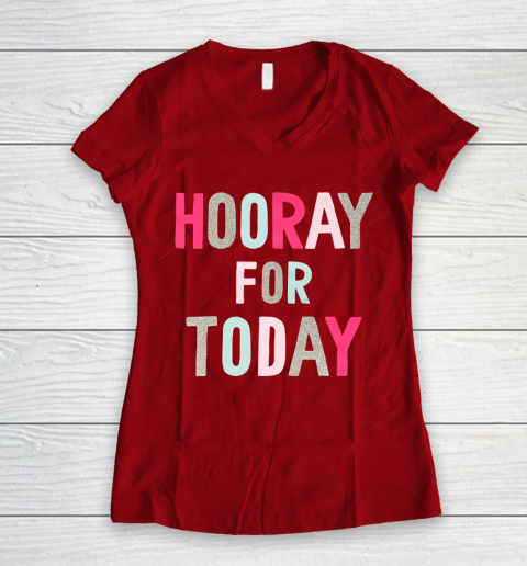 Hooray For Today Women's V-Neck T-Shirt 8
