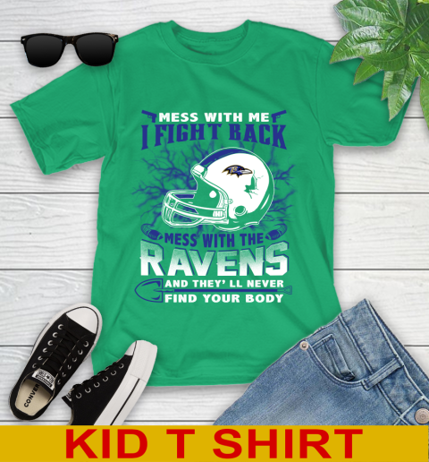 NFL Football Baltimore Ravens Mess With Me I Fight Back Mess With My Team And They'll Never Find Your Body Shirt Youth T-Shirt 7