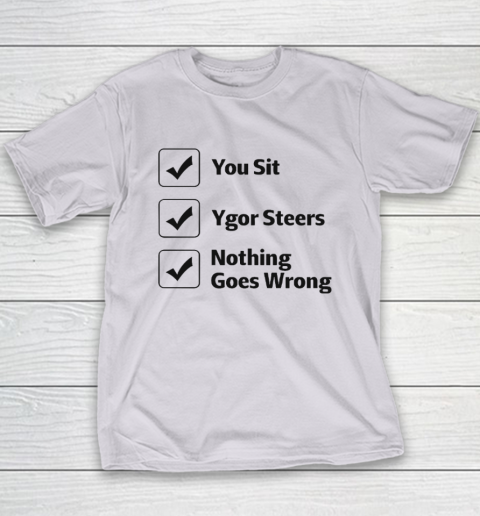 You Sit Ygor Steers Nothing Goes Wrong Youth T-Shirt 3