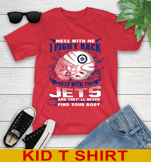 Winnipeg Jets Mess With Me I Fight Back Mess With My Team And They'll Never Find Your Body Shirt Youth T-Shirt 11