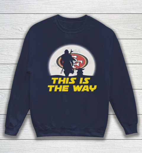 San Francisco 49ers NFL Football Star Wars Yoda And Mandalorian This Is The Way Sweatshirt 2
