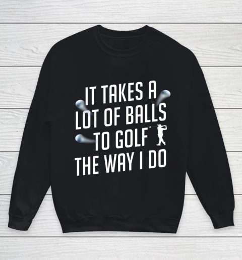 Funny Golf Shirts for Men Takes a Lot of Balls Golf Dad Youth Sweatshirt