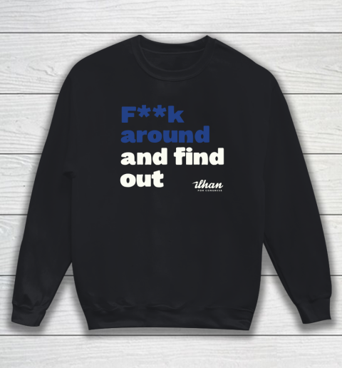 Ilhan Omar Shirt Fuck Around And Find Out Sweatshirt