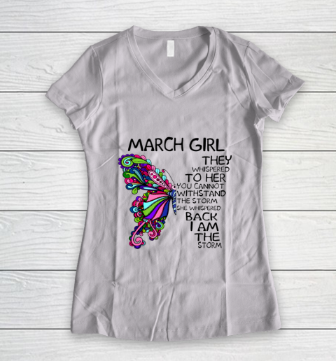 March Girl She Whispered Back I Am The Storm Butterfly Birthday Gift Women's V-Neck T-Shirt