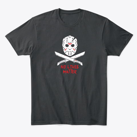jzu9 no lives matter jasonblack classic t shirt 2 front black